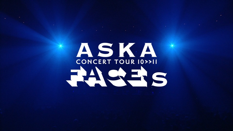 ASKA 飞鸟凉– ASKA CONCERT TOUR 10≫11 FACEs (2011) 1080P蓝光
