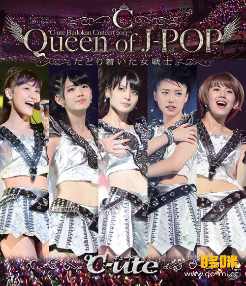 ℃-ute (C-ute) – 武道館コンサート2013「Queen of J-POP ~たどり着いた女戦士~」(2013) 1080P蓝光原盘 [BDISO 40.3G]