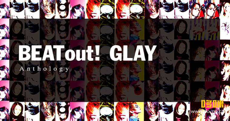 GLAY – BEAT out! Anthology (2016) 1080P蓝光原盘 [BDISO 43.7G]