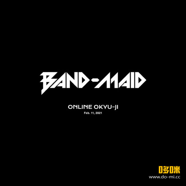 BAND-MAID – BAND-MAID ONLINE OKYU-JI (2021) 1080P蓝光原盘 [2BD BDMV 63.3G]
