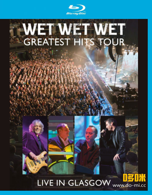 Wet Wet Wet – Greatest Hits : Live in Glasgow (2014) 1080P蓝光原盘 [BDMV 24.2G]