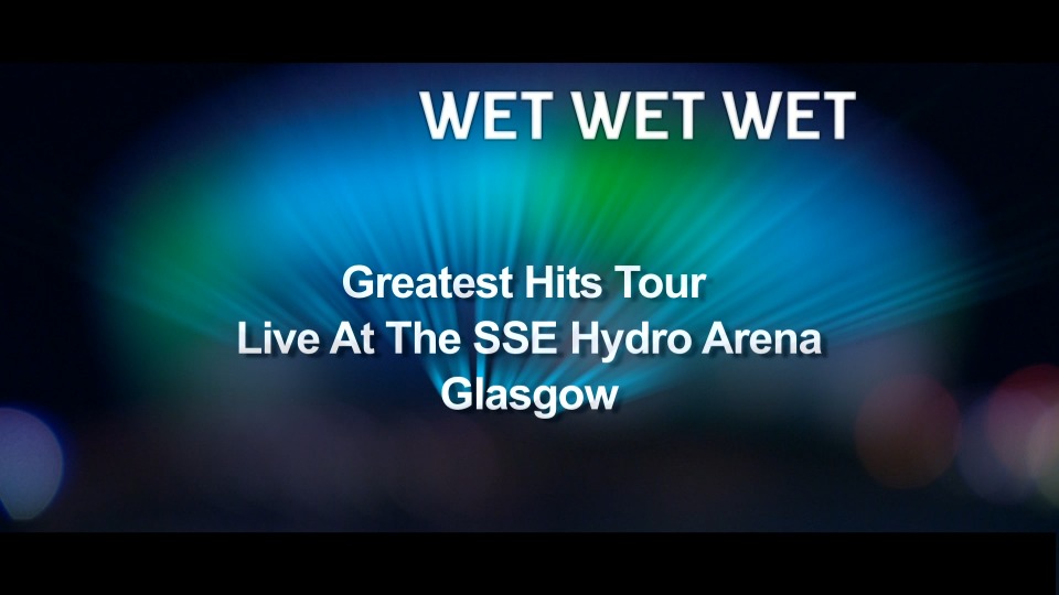 Wet Wet Wet – Greatest Hits : Live in Glasgow (2014) 1080P蓝光原盘 [BDMV 24.2G]Blu-ray、欧美演唱会、蓝光演唱会2