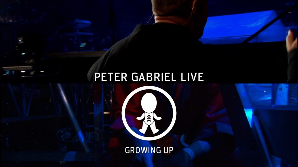 Peter Gabriel 彼得·盖布瑞尔 – Growing Up Live : Still Growing Up & Unwrapped (2016) 1080P蓝光原盘 [BDMV 42.1G]Blu-ray、欧美演唱会、蓝光演唱会2