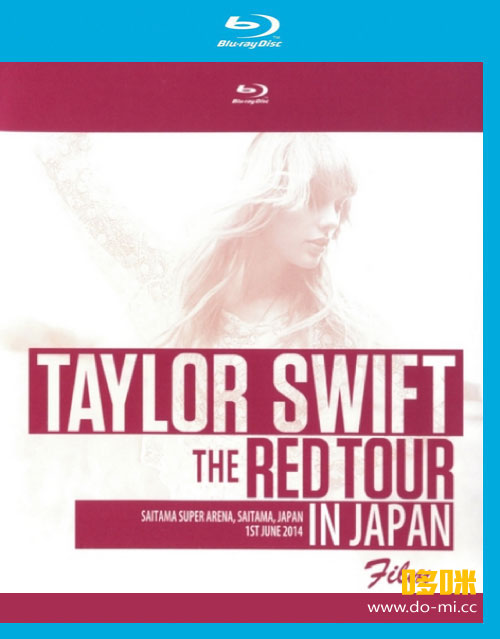 Taylor Swift 泰勒·斯威夫特 – The Red Tour, In Japan 红巡演日本站 (2014) 1080P蓝光原盘 [BDMV 21.1G]