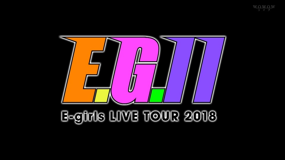 E-girls – E-girls LIVE TOUR 2018 -E.G. 11- (WOWOW Live 2018.11.18) 1080P-HDTV [TS 16.7G]HDTV、日本演唱会、蓝光演唱会4