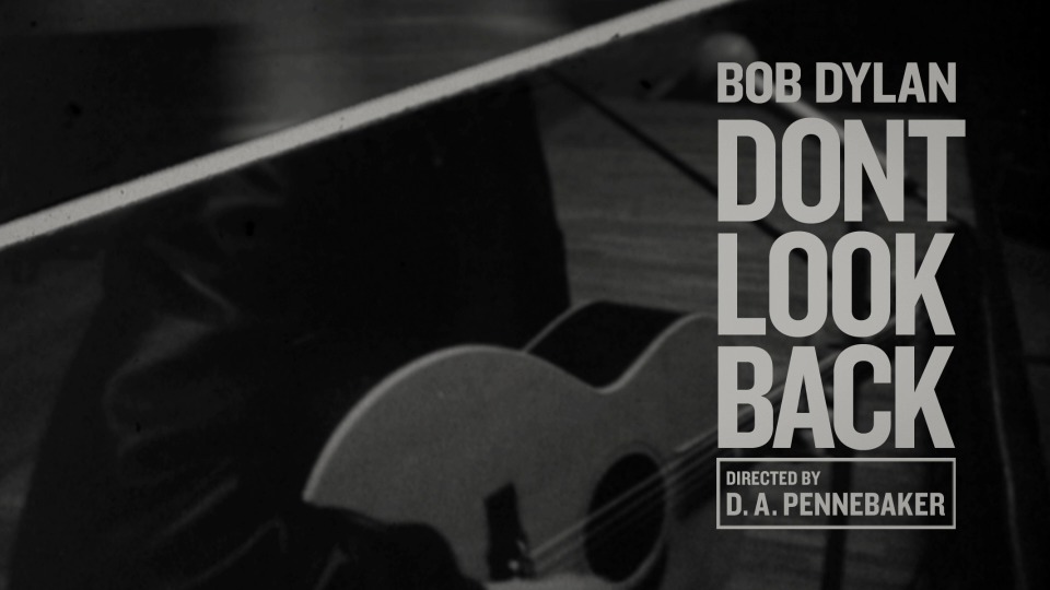 Bob Dylan 鲍勃·迪伦 – Dont Look Back 音乐纪录片 (2015) 1080P蓝光原盘 [BDMV 44.7G]Blu-ray、Blu-ray、摇滚演唱会、欧美演唱会、蓝光演唱会2
