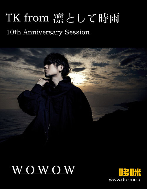 TK from 凛として時雨 – 10th Anniversary Session presented by WOWOW (WOWOW Live 2021.07.17) 1080P-HDTV [TS 12.3G]