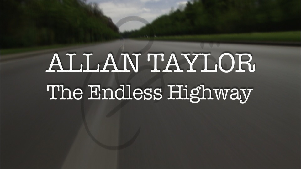 Allan Taylor 艾伦·泰勒 – The Endless Highway 音乐纪录片 (2009) 1080P蓝光原盘 [BDMV 18.8G]Blu-ray、欧美演唱会、蓝光演唱会2