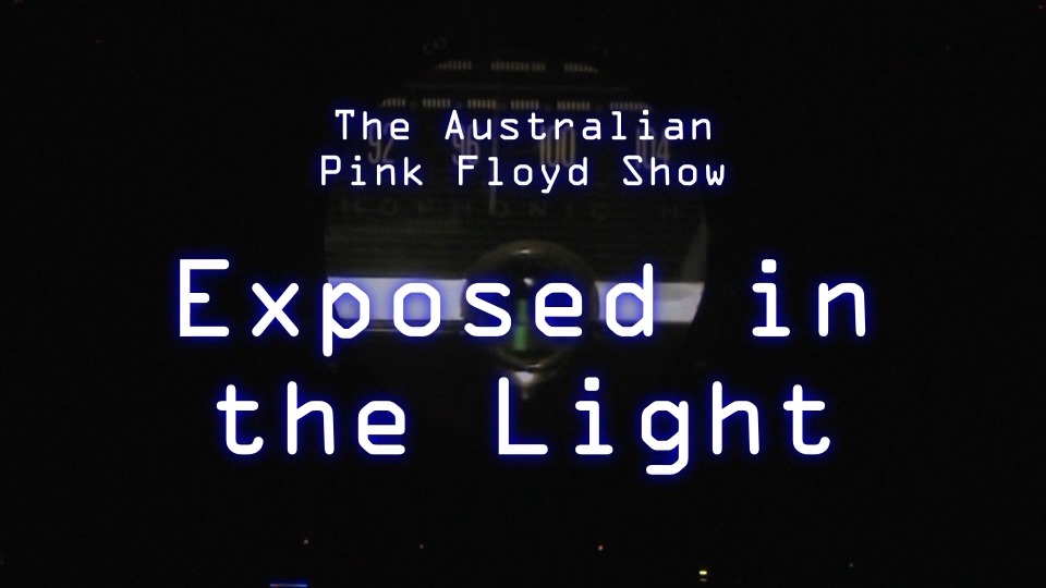 The Australian Pink Floyd Show – Exposed In The Light (2012) 1080P蓝光原盘 [BDMV 17.4G]Blu-ray、Blu-ray、摇滚演唱会、欧美演唱会、蓝光演唱会2