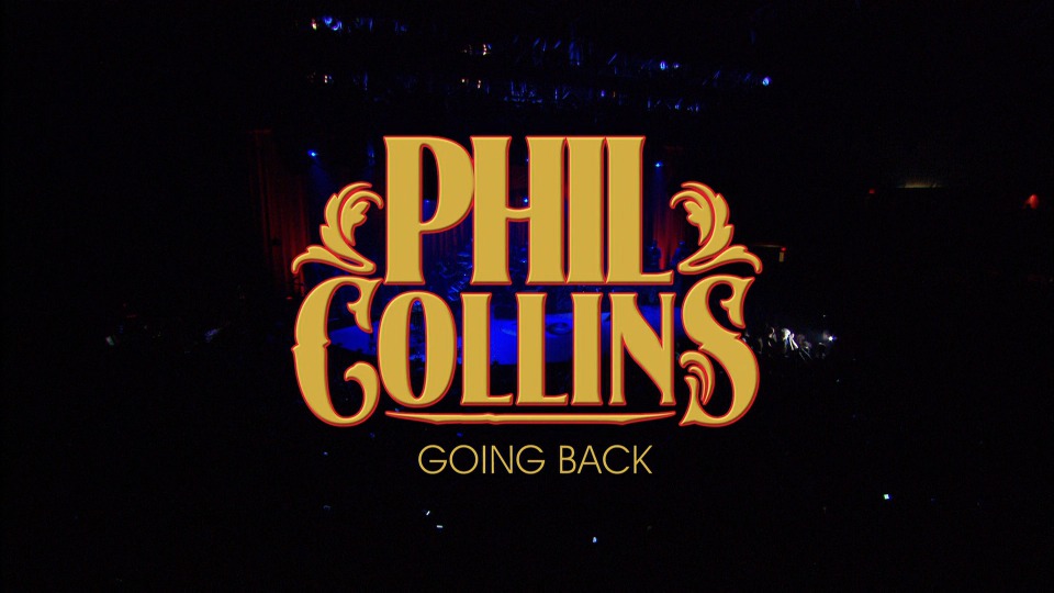 Phil Collins 菲尔·科林斯 – Going Back : Live At Roseland Ballroom, NYC (2010) 1080P蓝光原盘 [BDMV 37.7G]Blu-ray、欧美演唱会、蓝光演唱会2