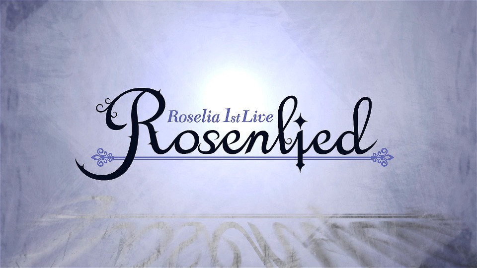 BanG Dream! : Roselia – 1st Live「Rosenlied」追加公演 (2017) 1080P蓝光原盘 [BDMV 20.2G]Blu-ray、日本演唱会、蓝光演唱会2