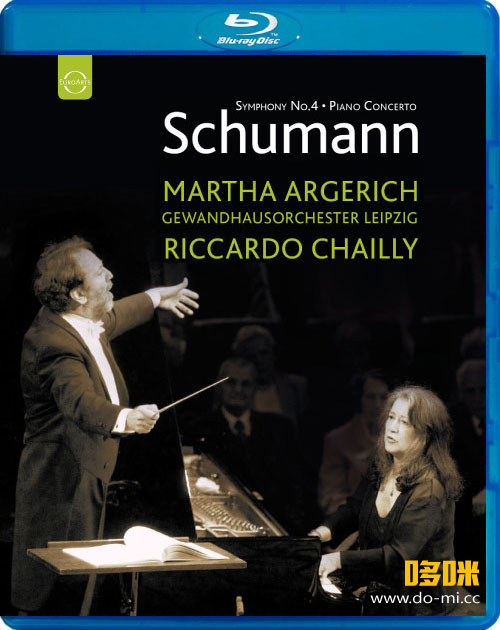 阿格里奇 – 舒曼第四钢琴协奏曲 Schumann : Symphony No. 4 Piano Concerto (Riccardo Chailly, Martha Argerich) (2006) 1080P蓝光原盘 [BDMV 19.4G]