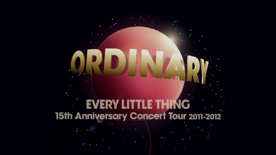 Every Little Thing 小事乐团 – 15th Anniversary Concert Tour 2011～2012 ORDINARY (2012) 1080P蓝光原盘 [BDISO 39.6G]Blu-ray、日本演唱会、蓝光演唱会2