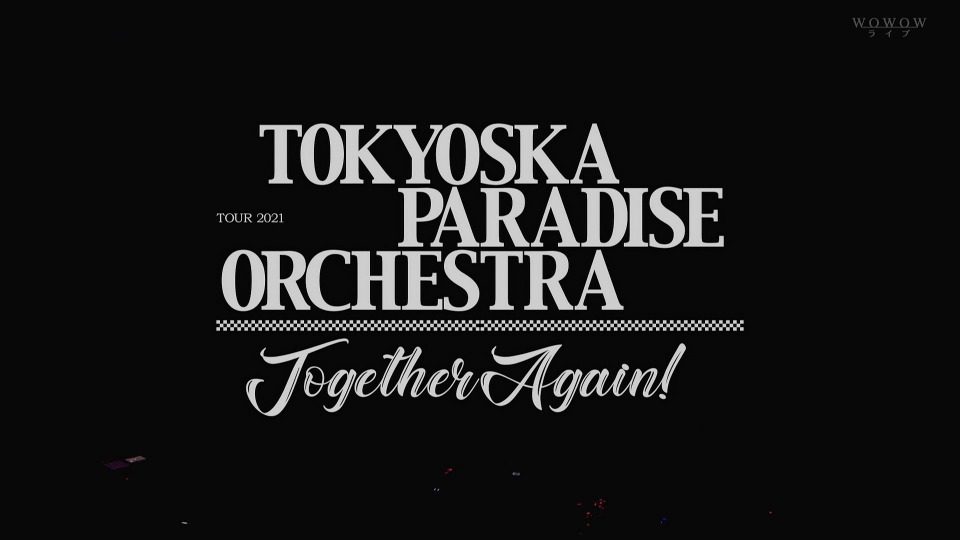 東京スカパラダイスオーケストラ – TOUR 2021「Together Again!」(WOWOW Live 2021.09.19) 1080P HDTV [TS 18.9G]HDTV、日本演唱会、蓝光演唱会2