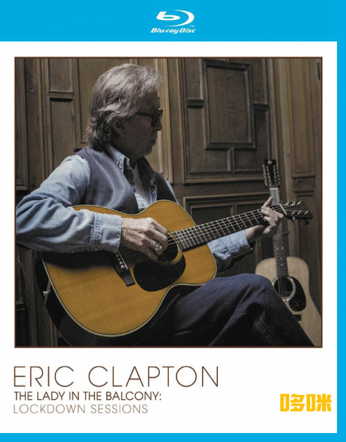 Eric Clapton – The Lady In The Balcony : Lockdown Sessions (2021) 1080P蓝光原盘 [BDMV 25.8G]