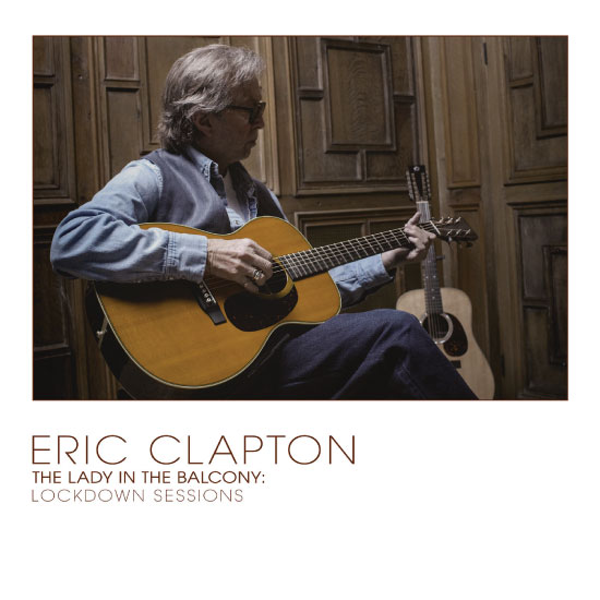 Eric Clapton – The Lady In The Balcony : Lockdown Sessions (2021) [FLAC 24bit／96kHz]