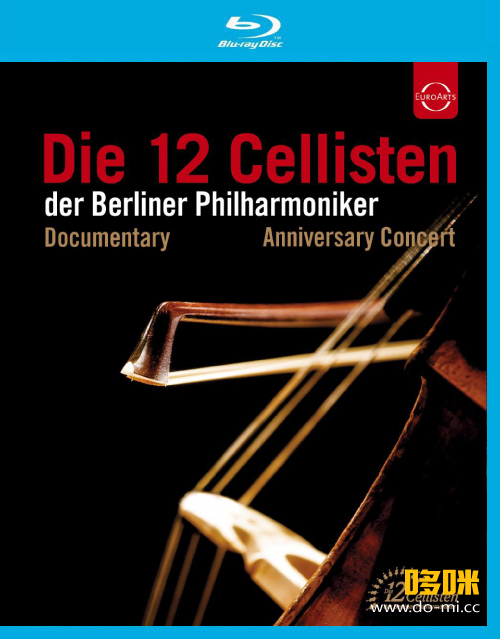 柏林爱乐十二大提琴手 Die 12 Cellisten der Berliner Philharmoniker Anniversary Edition (2012) 1080P蓝光原盘 [BDMV 44.3G]
