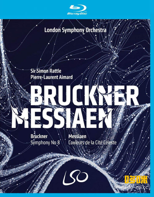 西蒙·拉特 & 伦敦交响乐团 – Bruckner & Messiaen (2018) 1080P蓝光原盘 [BDMV 22.7G]Blu-ray、古典音乐会、蓝光演唱会