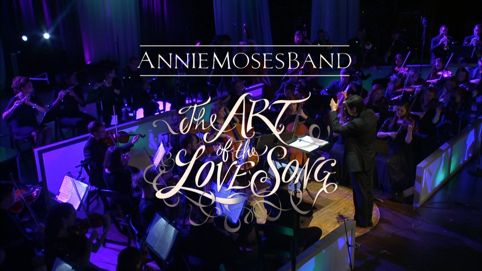 安妮摩斯乐团 : 情歌的艺术 Annie Moses Band – The Art of the Love Song (2016) 1080P蓝光原盘 [BDMV 18.6G]Blu-ray、Blu-ray、古典音乐会、欧美演唱会、蓝光演唱会2