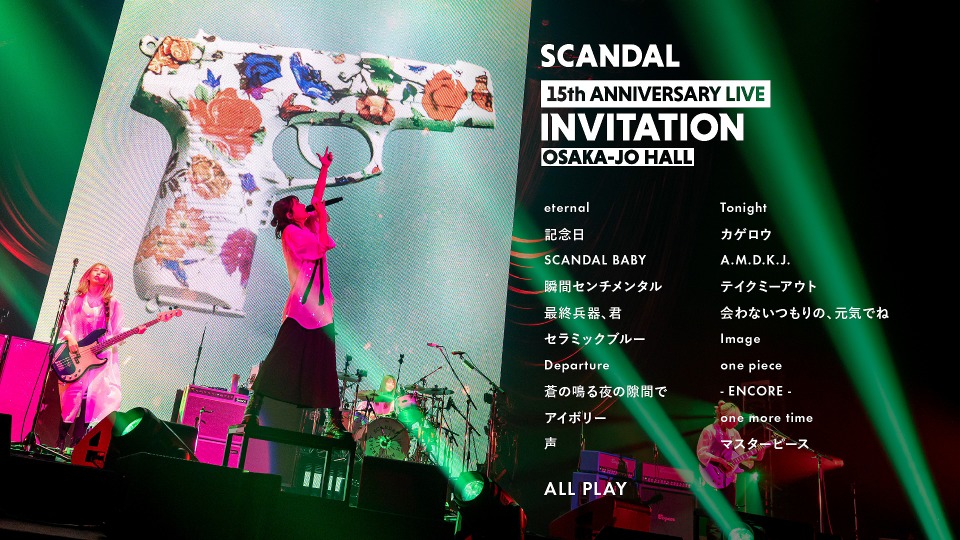 SCANDAL 史坎朵– 15th Anniversary Live「INVITATION」at Osaka