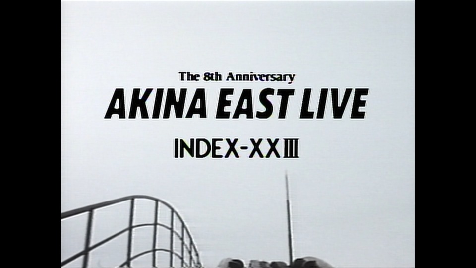 中森明菜 AKINA EAST LIVE INDEX-XXIII Akina East Live Index-XXIII The 8th Anniversary • Film +