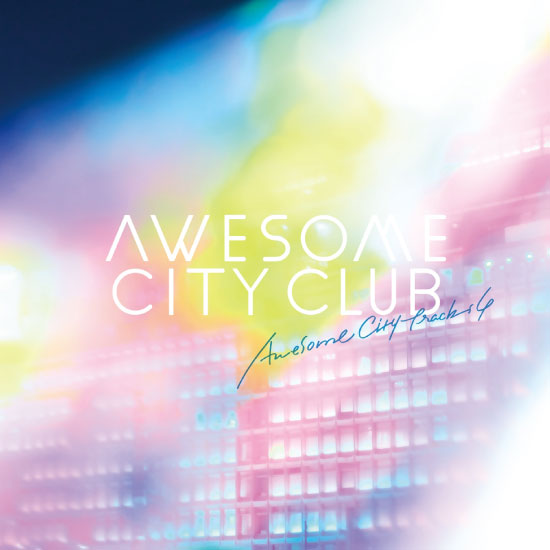 Awesome City Club – Awesome City Tracks 4 (2017) [mora] [FLAC 24bit／96kHz]
