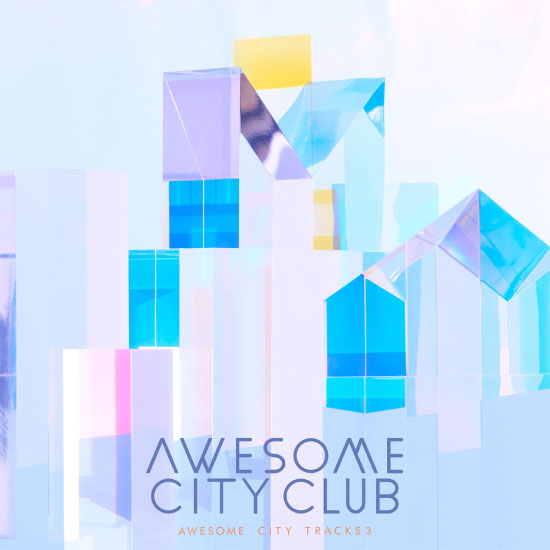 Awesome City Club – Awesome City Tracks 3 (2016) [mora] [FLAC 24bit／96kHz]