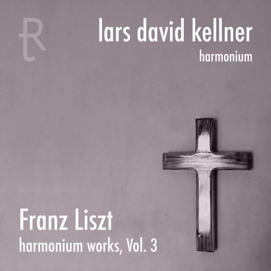 Lars David Kellner – Franz Liszt Harmonium Works, Vol. 3 (2021) [FLAC 24bit／48kHz]