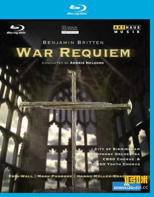 安德里斯·尼尔森斯 战争安魂曲 Andris Nelsons – Benjamin Britten : War Requiem (2012) 1080P蓝光原盘 [BDMV 19.7G]