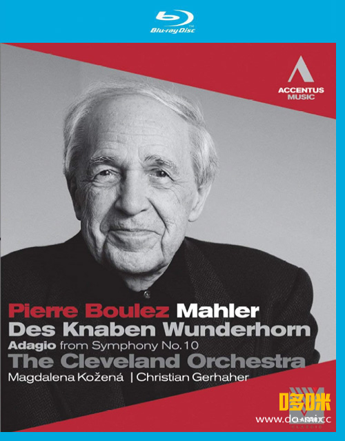 皮埃尔·布列兹 Pierre Boulez – Mahler Des Knaben Wunderhorn (2011) 1080P蓝光原盘 [BDMV 20.8G]