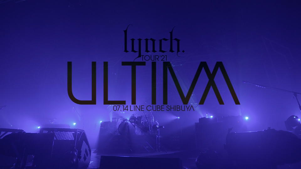 lynch. – TOUR′21 -ULTIMA- 07.14 LINE CUBE SHIBUYA (2021) 1080P蓝光原盘 [BDISO 22.7G]Blu-ray、Blu-ray、摇滚演唱会、日本演唱会、蓝光演唱会2