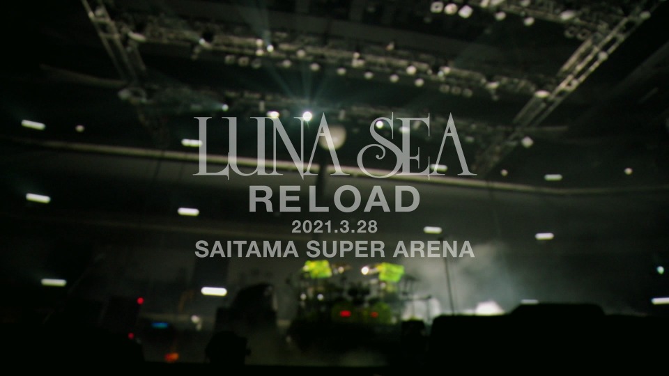 LUNA SEA 月之海 – RELOAD 2021.3.28 SAITAMA SUPER ARENA (2022) 1080P蓝光原盘 [BDISO 42.6G]Blu-ray、Blu-ray、摇滚演唱会、日本演唱会、蓝光演唱会2