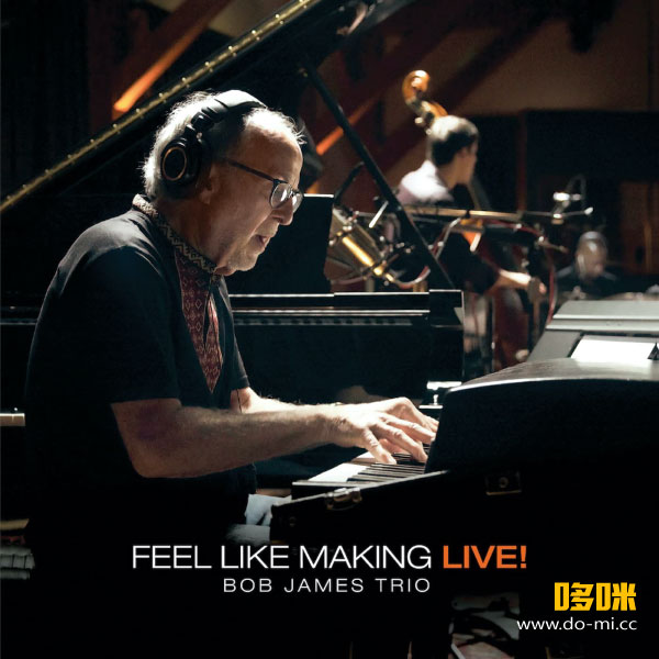 Bob James Trio – Feel Like Making LIVE! (2022) 1080P蓝光原盘 [BDMV 36.9G]