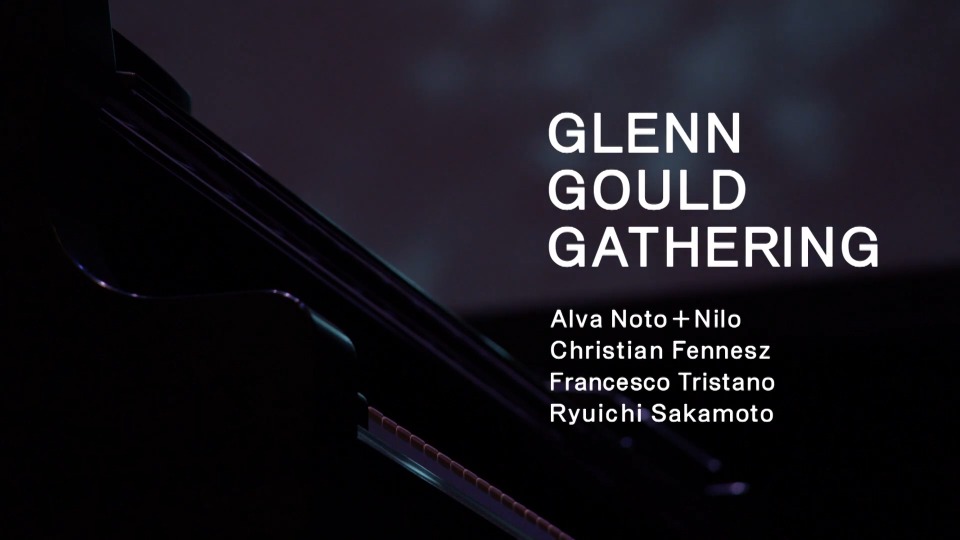 坂本龙一, Alva Noto + Nilo, Christian Fennesz, Francesco Tristano – Glenn Gould Gathering (2019) 1080P蓝光原盘 [BDMV 22.5G]Blu-ray、古典音乐会、蓝光演唱会2