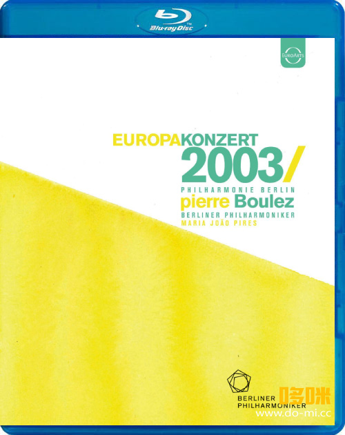 欧洲音乐会 Europakonzert 2003 from Lisbon (Pierre Boulez, Berliner Philharmoniker) 1080P蓝光原盘 [BDMV 20.4G]