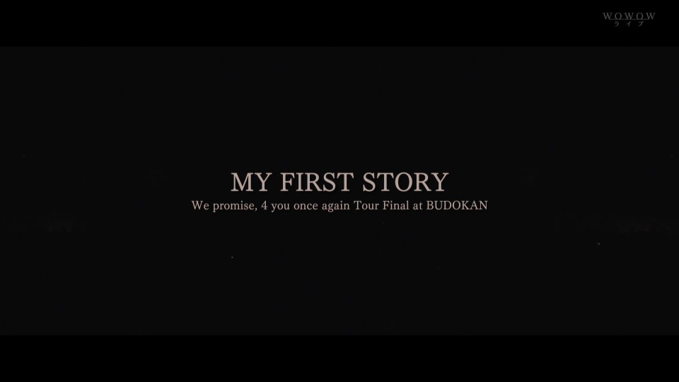 MY FIRST STORY – We promise, 4 you once again Tour Final at BUDOKAN (WOWOW 2022.03.21) 1080P HDTV [TS 20.4G]HDTV、日本演唱会、蓝光演唱会4