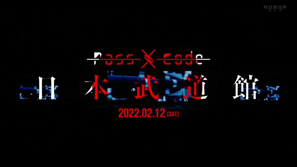 PassCode – NIPPON BUDOKAN 2022 (2022.03.27) [HDTV 8.25G]
