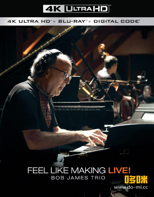 [4K] Bob James Trio – Feel Like Making LIVE! (2022) 2160P蓝光原盘 [BDMV 82.2G]