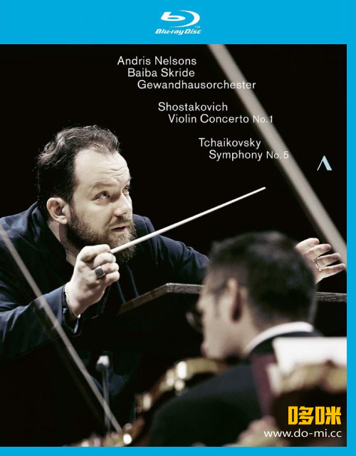 安德里斯·尼尔森斯 肖斯塔科维奇与柴可夫斯基 Andris Nelsons – Shostakovich Violin Concerto No. 1 & Tchaikovsky Symphony No. 5 (2020) 1080P蓝光原盘 [BDMV 22.4G]