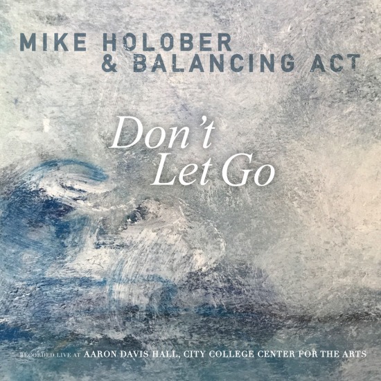 Mike Holober & Balancing Act – Don′t Let Go (2022) [FLAC 24bit／96kHz]