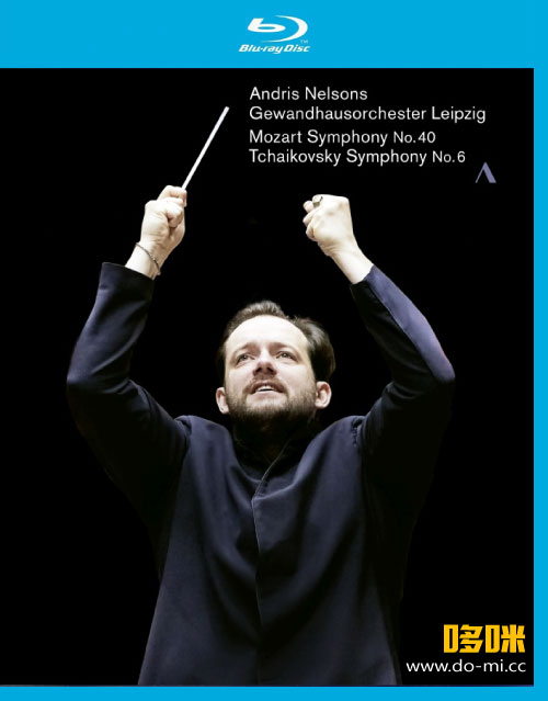 安德里斯·尼尔森斯 莫扎特与柴可夫斯基 Andris Nelsons – Mozart Symphony No. 40 & Tchaikovsky Symphony No. 6 (2020) 1080P蓝光原盘 [BDMV 22.7G]