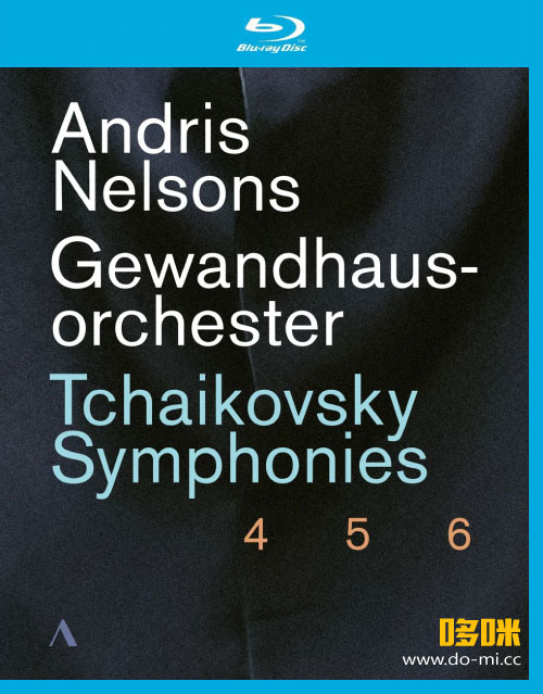 安德里斯·尼尔森斯 柴可夫斯基第四, 五, 六交响曲 Tchaikovsky Symphony Nos. 4, 5 & 6 (2020) 1080P蓝光原盘 [3BD BDMV 65.9G]