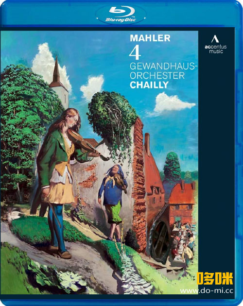 夏伊 马勒第四交响曲 Mahler Symphony No. 4 (Riccardo Chailly, Gewandhausorchester Leipzig) (2013) 1080P蓝光原盘 [BDMV 20.6G]