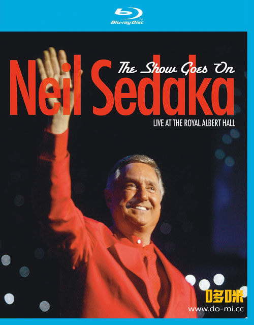 Neil Sedaka 尼尔·萨达卡 – The Show Goes On : Live at the Royal Albert Hall 皇家阿尔伯特音乐厅 (2013) 1080P蓝光原盘 [BDMV 38.5G]