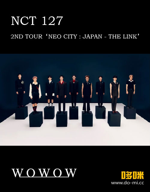 NCT 127 – 生中継！NCT 127 2ND TOUR NEO CITY JAPAN – THE LINK (WOWOW Cinema 2022.05.28) 1080P HDTV [TS 31.9G]