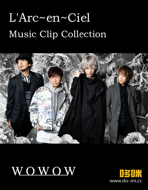 L′Arc~en~Ciel 彩虹乐队 – Music Clip Collection (WOWOW Live 2022.05.20) 1080P HDTV [TS 18.9G]