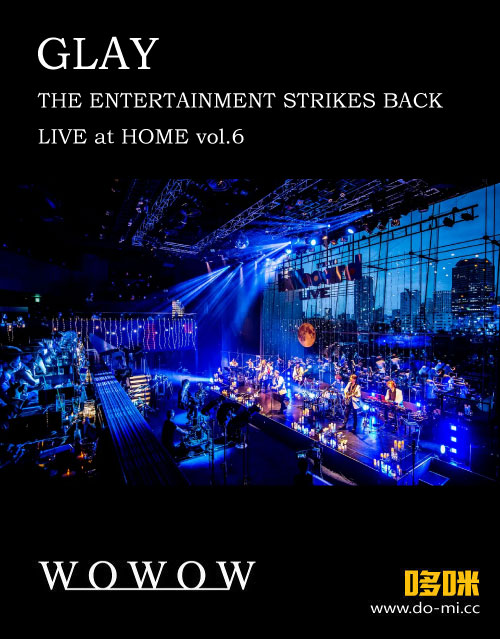 GLAY – THE ENTERTAINMENT STRIKES BACK – LIVE at HOME vol.6 (WOWOW 2022.05.08) 1080P HDTV [TS 12.9G]
