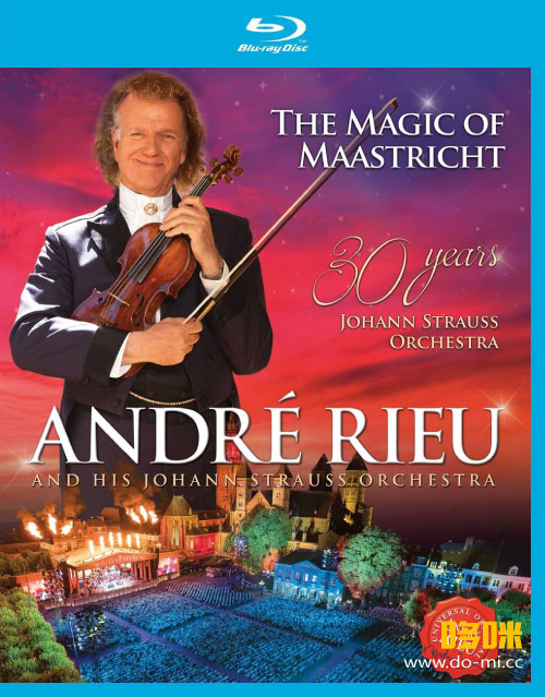 Andre Rieu 安德烈瑞欧 – The Magic Of Maastricht : 30 Years Johann Strauss Orchestra 马斯特里赫30周年音乐会 (2017) 1080P蓝光原盘 [BDMV 42.6G]