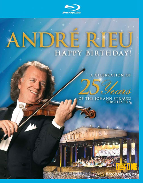 Andre Rieu 安德烈瑞欧 – Happy Birthday! A Celebration of 25 Years of the Johann Strauss Orchestra 马斯特里赫25周年生日音乐会 (2013) 1080P蓝光原盘 [BDMV 34.9G]