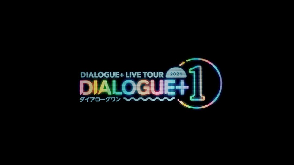 DIALOGUE+ – 1st TOUR「DIALOGUE+1」(2022) 1080P蓝光原盘 [BDISO 42.1G]Blu-ray、日本演唱会、蓝光演唱会2